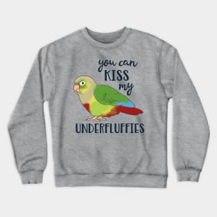 You can kiss my underfluffies Pineapple Conure Crewneck Sweatshirt